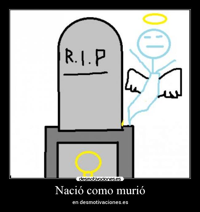 Nació como murió - 