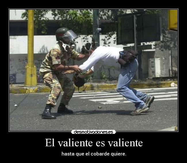 El valiente es valiente -