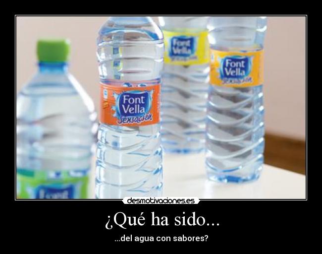 ¿Qué ha sido... - ...del agua con sabores?