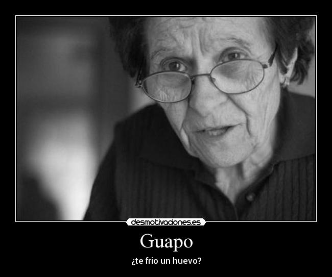 Guapo - ¿te frio un huevo?
