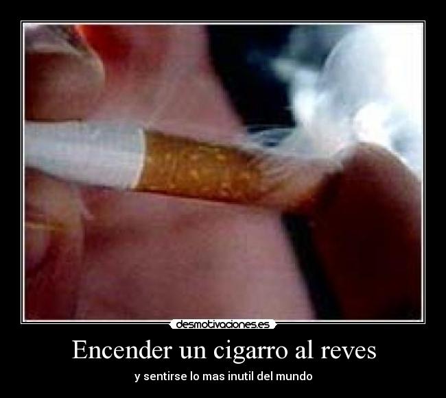 Encender un cigarro al reves - 