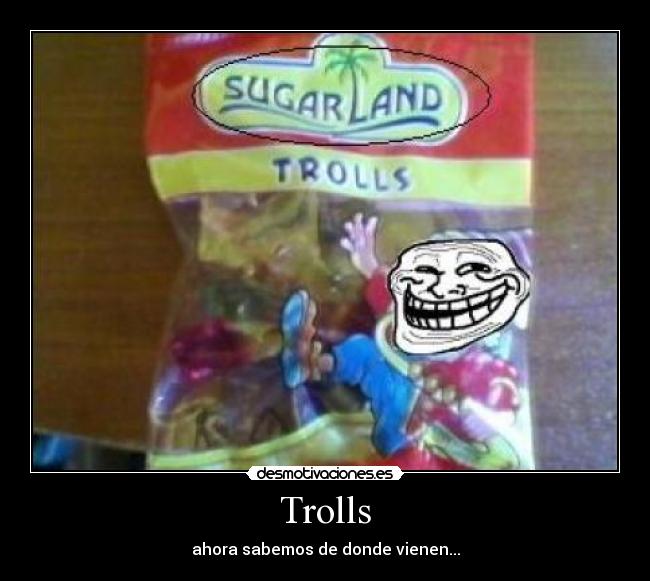 Trolls - ahora sabemos de donde vienen...