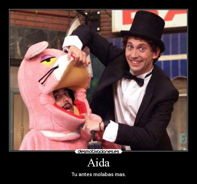 Aida - Tu antes molabas mas.