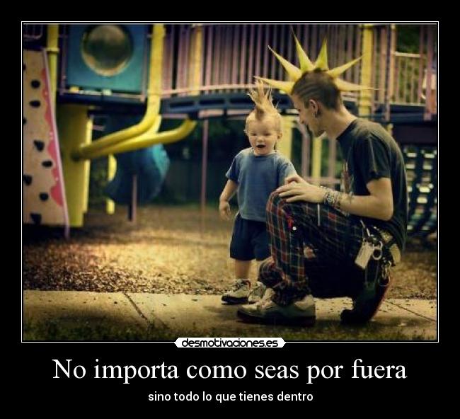 No importa como seas por fuera - 