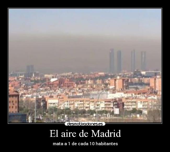 El aire de Madrid - mata a 1 de cada 10 habitantes