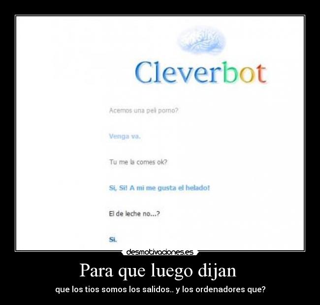 Para que luego dijan  - que los tios somos los salidos.. y los ordenadores que?