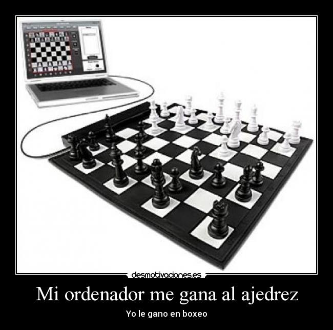 Mi ordenador me gana al ajedrez -