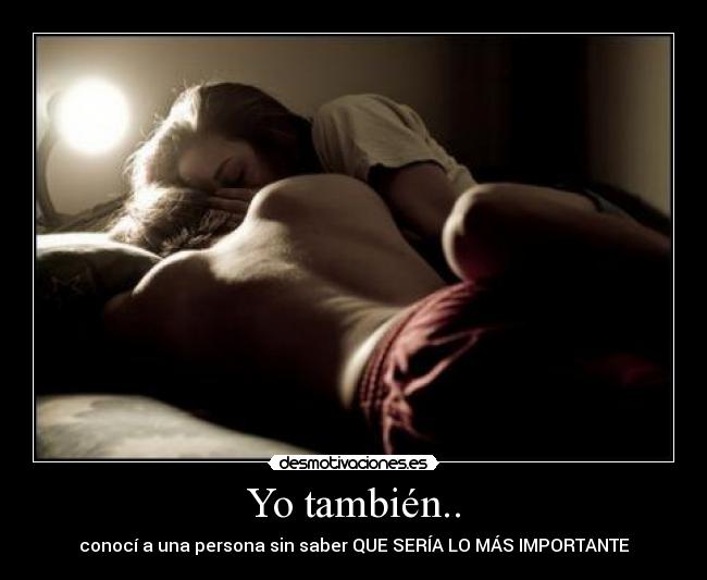 Yo también.. - conocí a una persona sin saber QUE SERÍA LO MÁS IMPORTANTE♥
