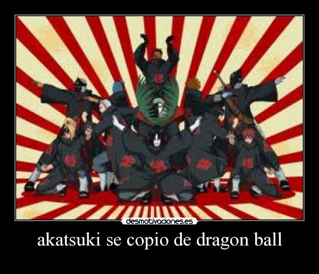 akatsuki se copio de dragon ball -