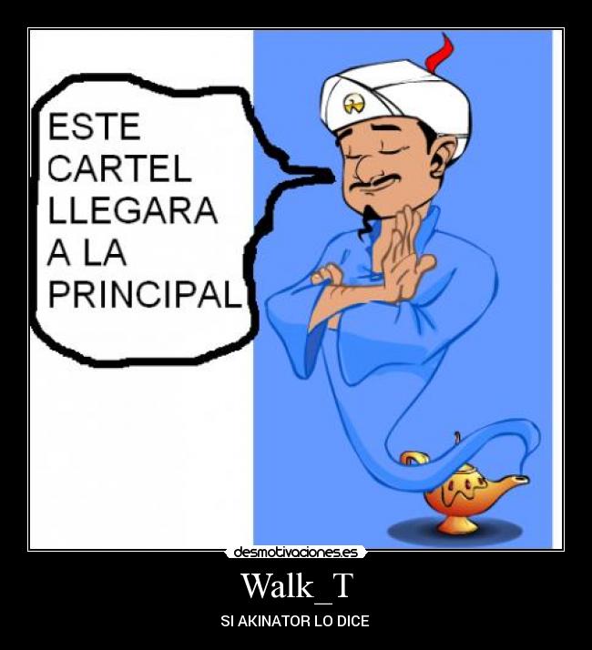 Walk_T - SI AKINATOR LO DICE