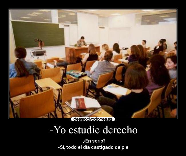 -Yo estudie derecho -