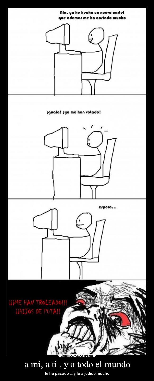 a mi, a ti , y a todo el mundo -