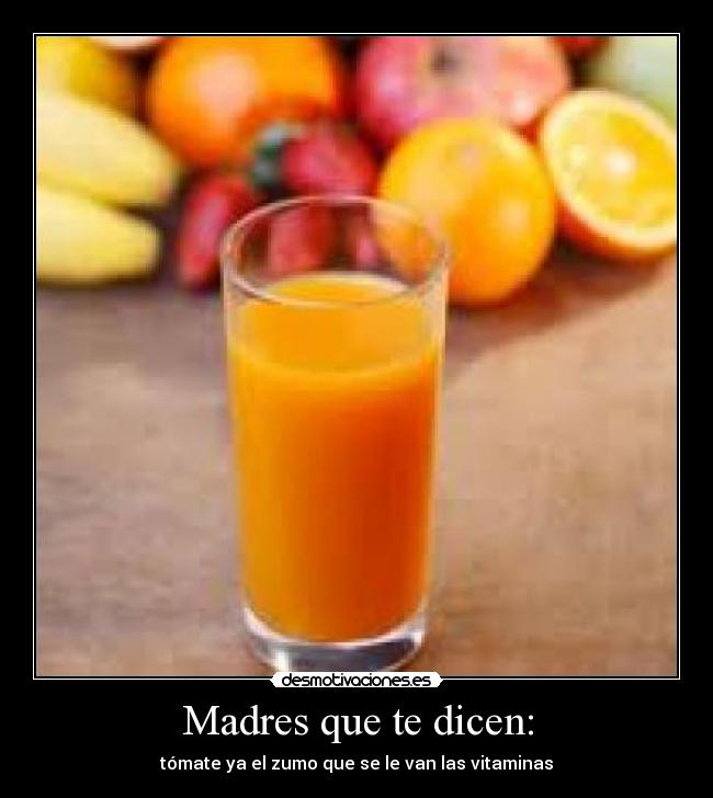 Madres que te dicen: -