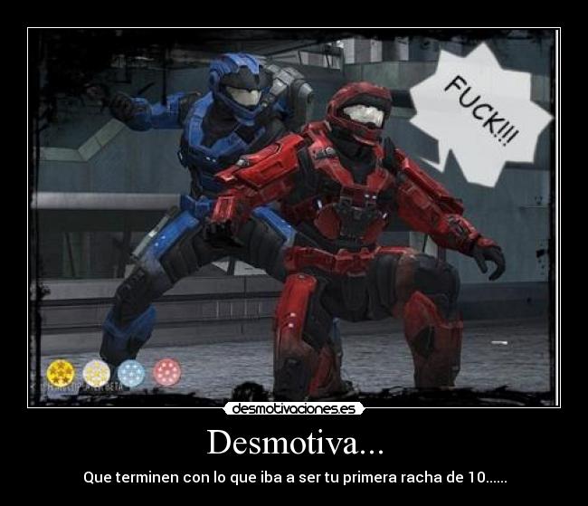 Desmotiva... - Que terminen con lo que iba a ser tu primera racha de 10......