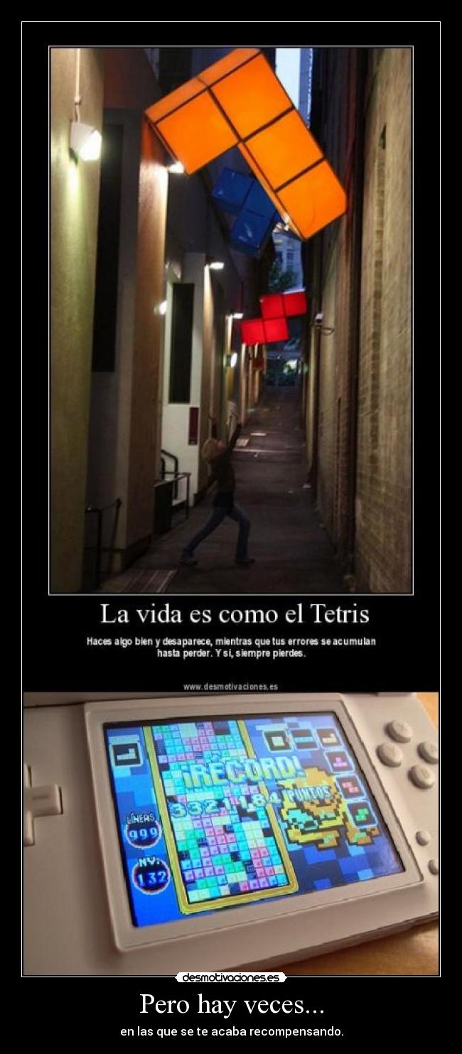 Pero hay veces... - en las que se te acaba recompensando.