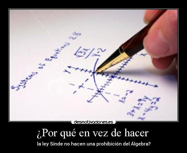 ¿Por qué en vez de hacer  - la ley Sinde no hacen una prohibición del Álgebra?