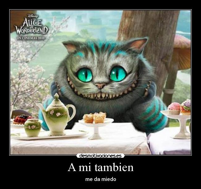 A mi tambien - me da miedo