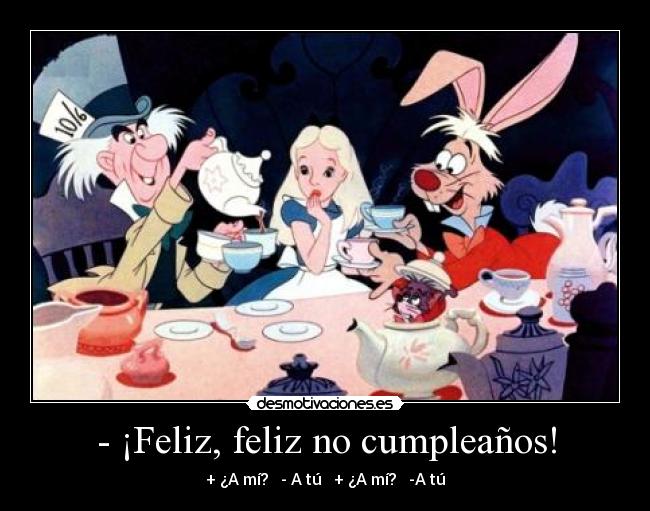 - ¡Feliz, feliz no cumpleaños! - 