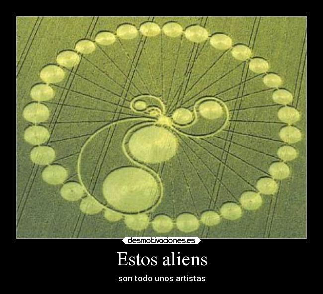 Estos aliens - son todo unos artistas