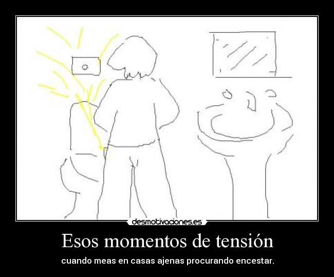Esos momentos de tensión - 