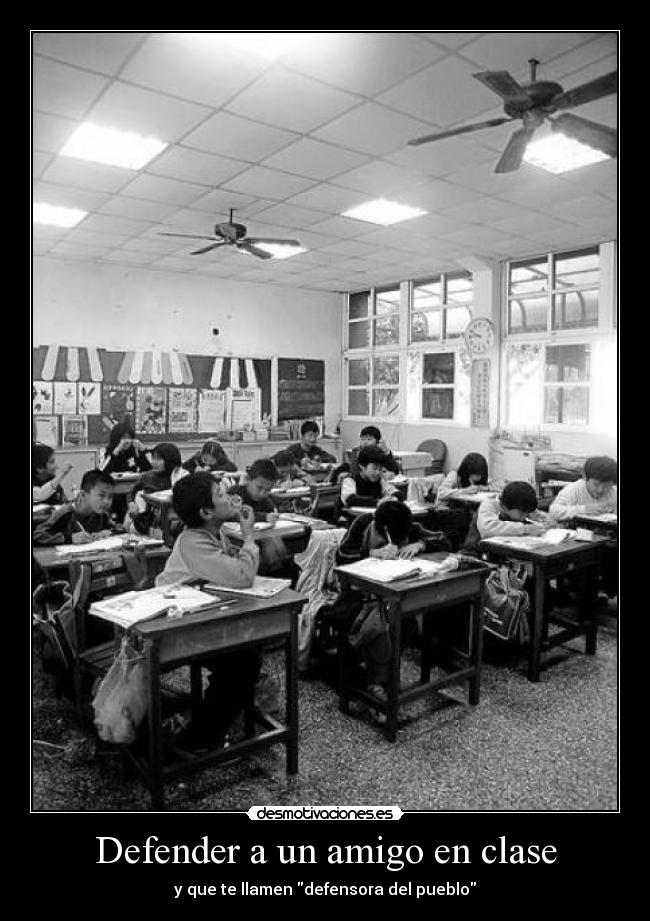 Defender a un amigo en clase - y que te llamen defensora del pueblo