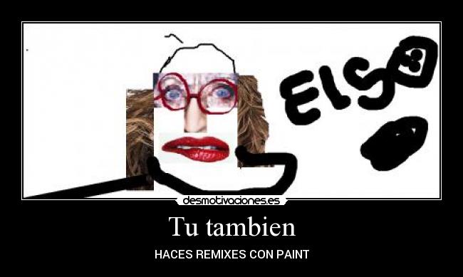 Tu tambien - HACES REMIXES CON PAINT