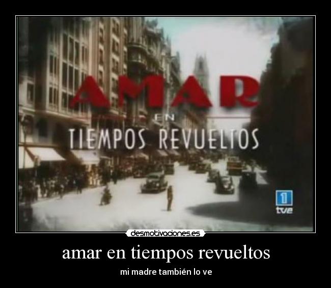 amar en tiempos revueltos -