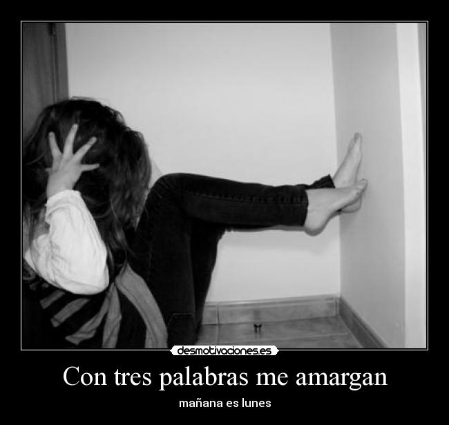 Con tres palabras me amargan - 