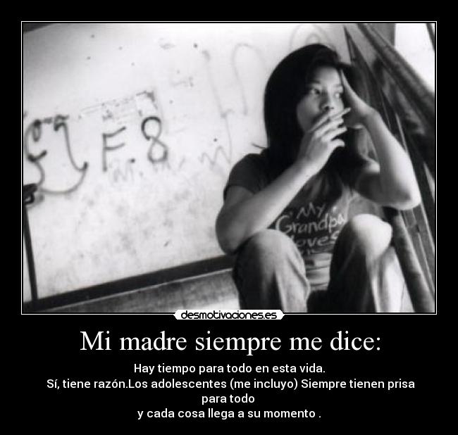 Mi madre siempre me dice: - 