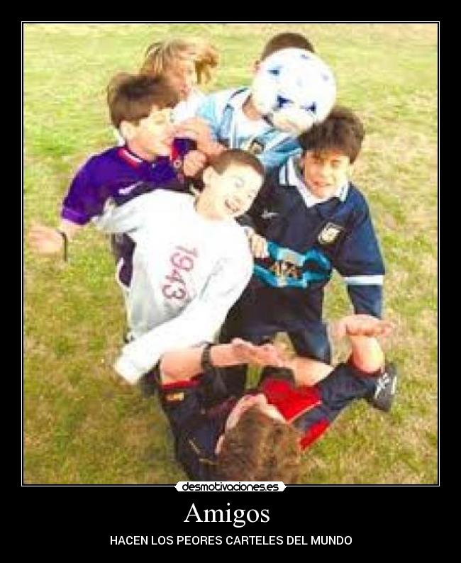 Amigos - HACEN LOS PEORES CARTELES DEL MUNDO