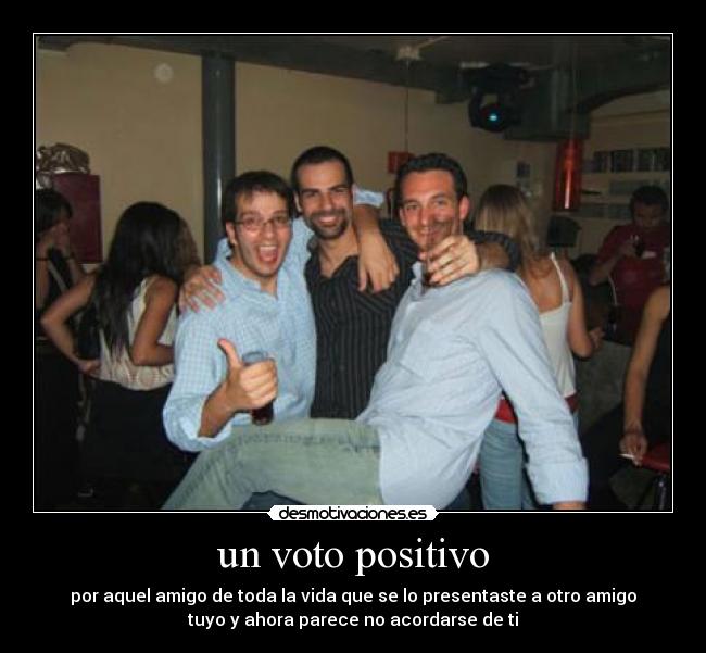 un voto positivo -