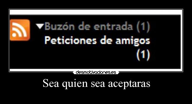 Sea quien sea aceptaras - 