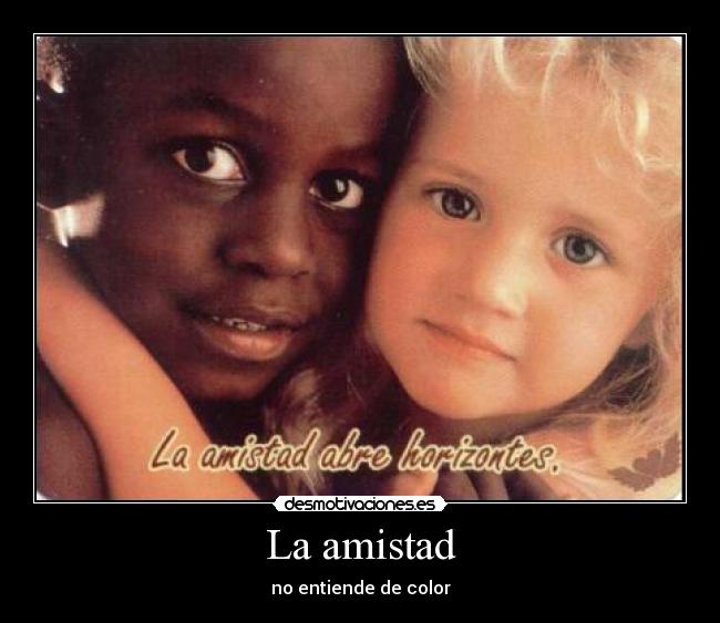 La amistad - no entiende de color
