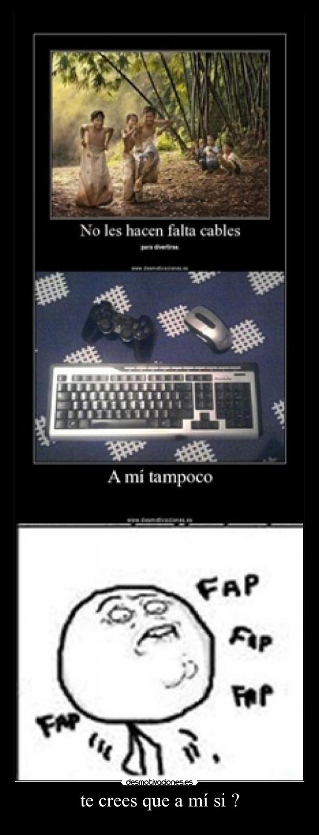 te crees que a mí si ? - 