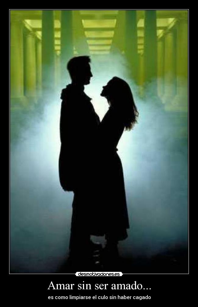 Amar sin ser amado... -