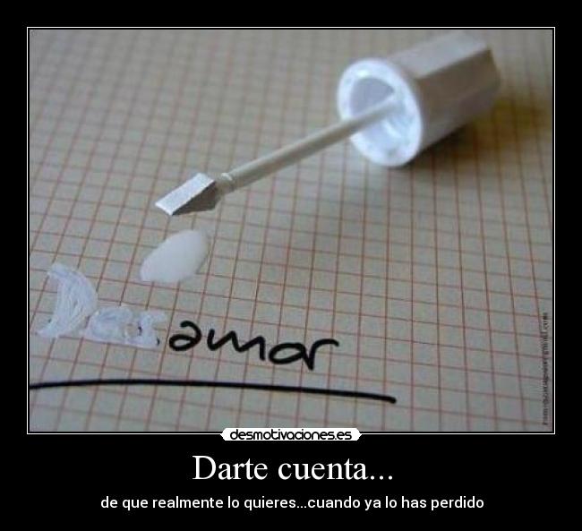 Darte cuenta... -