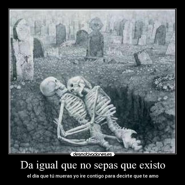 Da igual que no sepas que existo - 