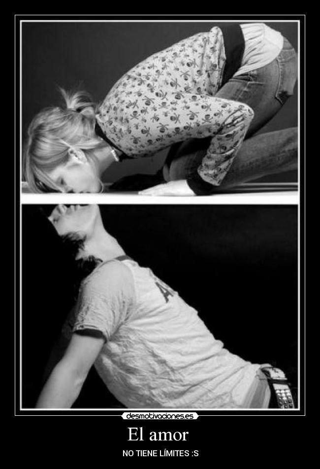 El amor - NO TIENE LÍMITES :S