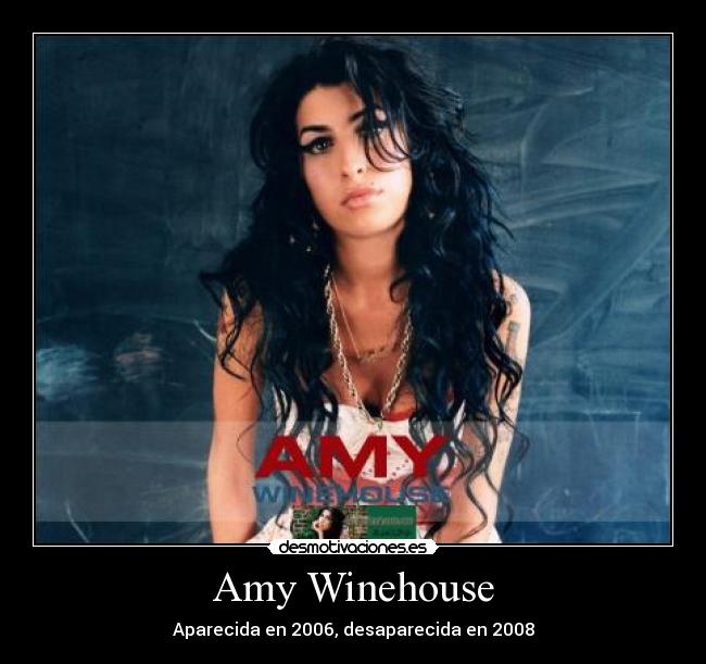 Amy Winehouse - Aparecida en 2006, desaparecida en 2008