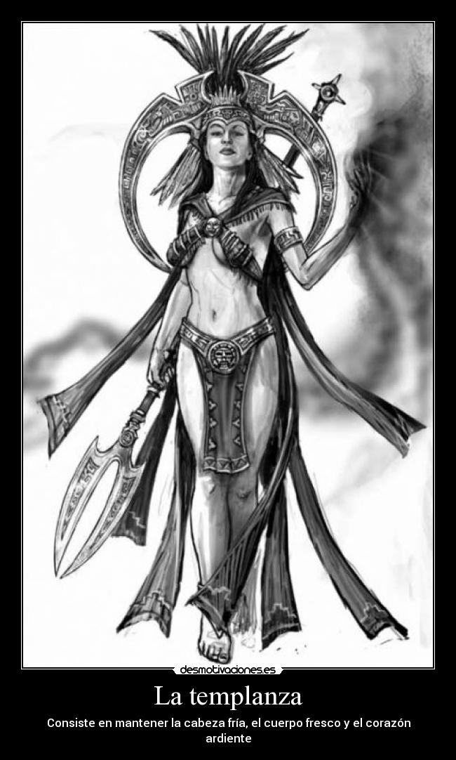 La templanza - Consiste en mantener la cabeza fría, el cuerpo fresco y el corazón ardiente