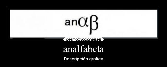 carteles analfabeta descripcion grafica matematica desmotivaciones
