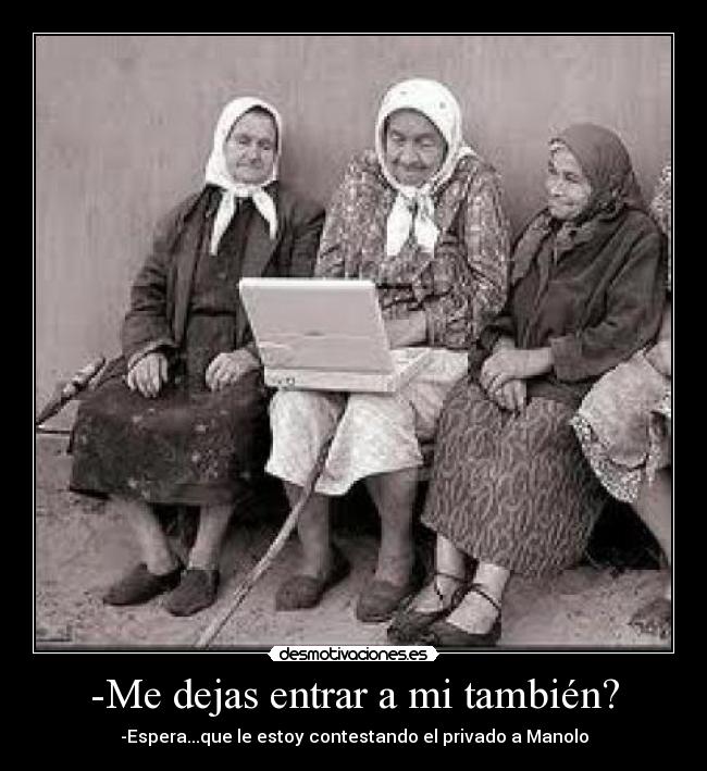 -Me dejas entrar a mi también? -