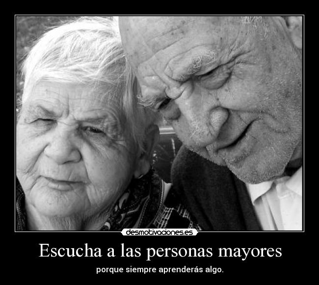 Escucha a las personas mayores -