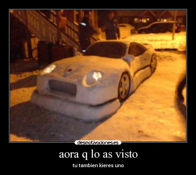 aora q lo as visto -