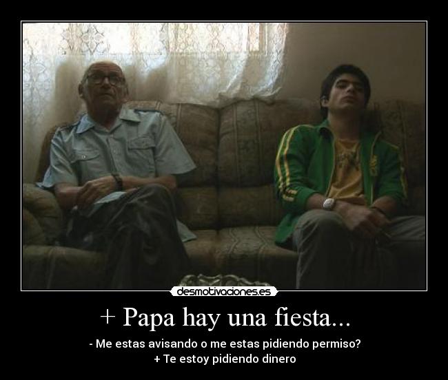 + Papa hay una fiesta... -