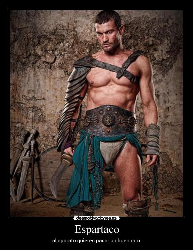 Espartaco - al aparato quieres pasar un buen rato