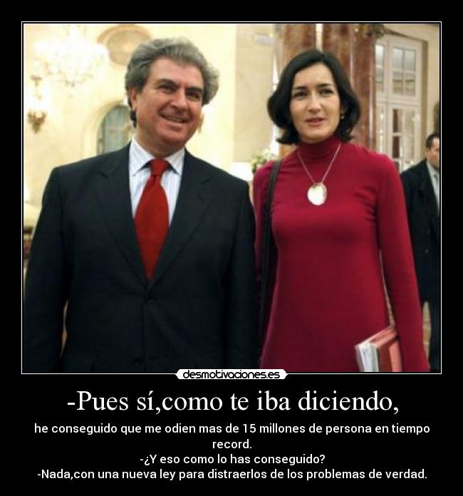 -Pues sí,como te iba diciendo, - 