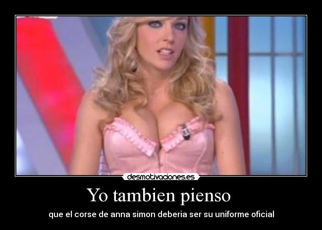 Yo tambien pienso - que el corse de anna simon deberia ser su uniforme oficial