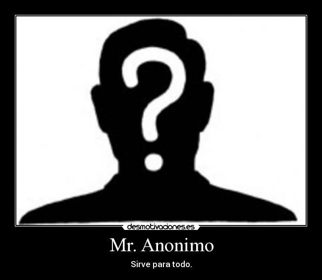 Mr. Anonimo - Sirve para todo.