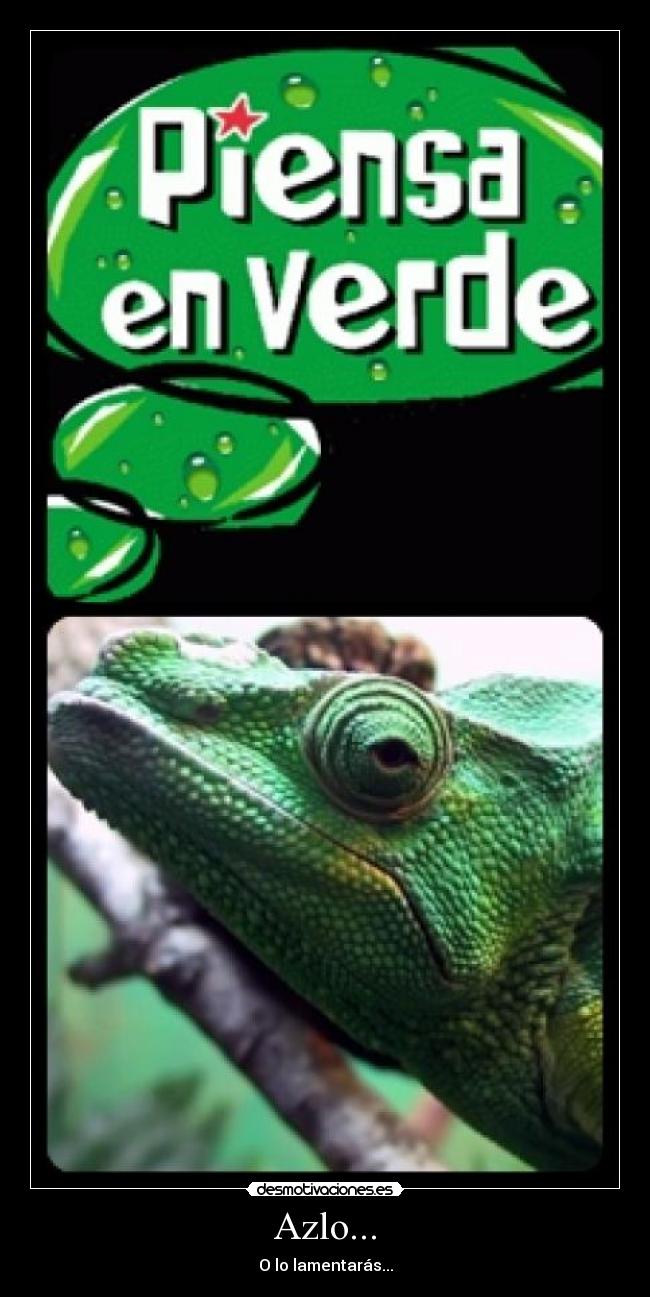 Azlo... - O lo lamentarás...